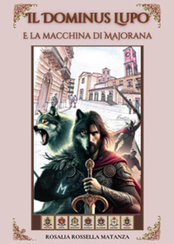 Il dominus lupo e la macchina di Majorana - Librerie.coop Il dominus lupo e la macchina di Majorana - Librerie.coop