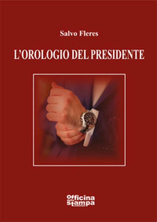 L'orologio del presidente - Librerie.coop L'orologio del presidente - Librerie.coop