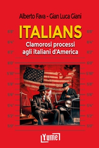 Italians. Clamorosi processi agli italiani d'America - Librerie.coop