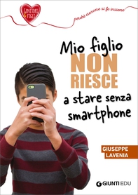 Mio figlio non riesce a stare senza smartphone - Librerie.coop