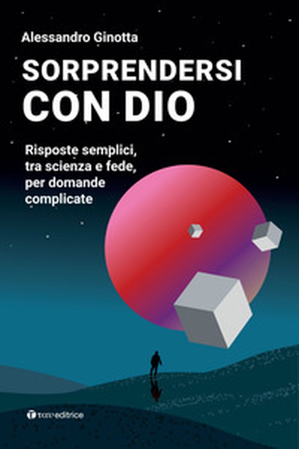 Sorprendersi con Dio. Risposte semplici, tra scienza e fede, per domande complicate - Librerie.coop Sorprendersi con Dio. Risposte semplici, tra scienza e fede, per domande complicate - Librerie.coop