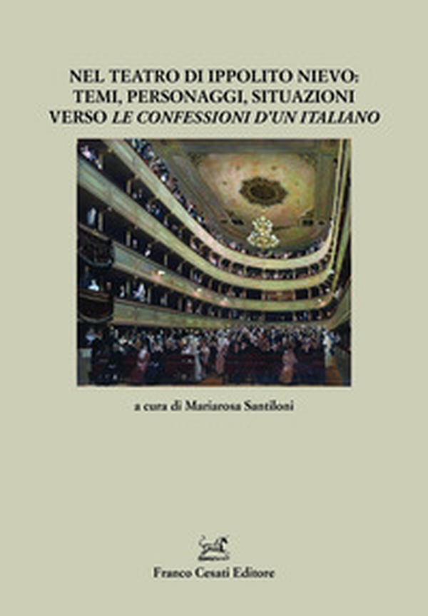 Nel teatro di Ippolito Nievo: temi, personaggi, situazioni verso «Le Confessioni d'un italiano» - Librerie.coop Nel teatro di Ippolito Nievo: temi, personaggi, situazioni verso «Le Confessioni d'un italiano» - Librerie.coop
