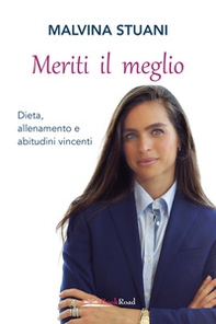 Meriti il meglio. Dieta, allenamento e abitudini vincenti - Librerie.coop