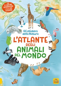 L'atlante animali del mondo. Gli stickers della natura - Librerie.coop