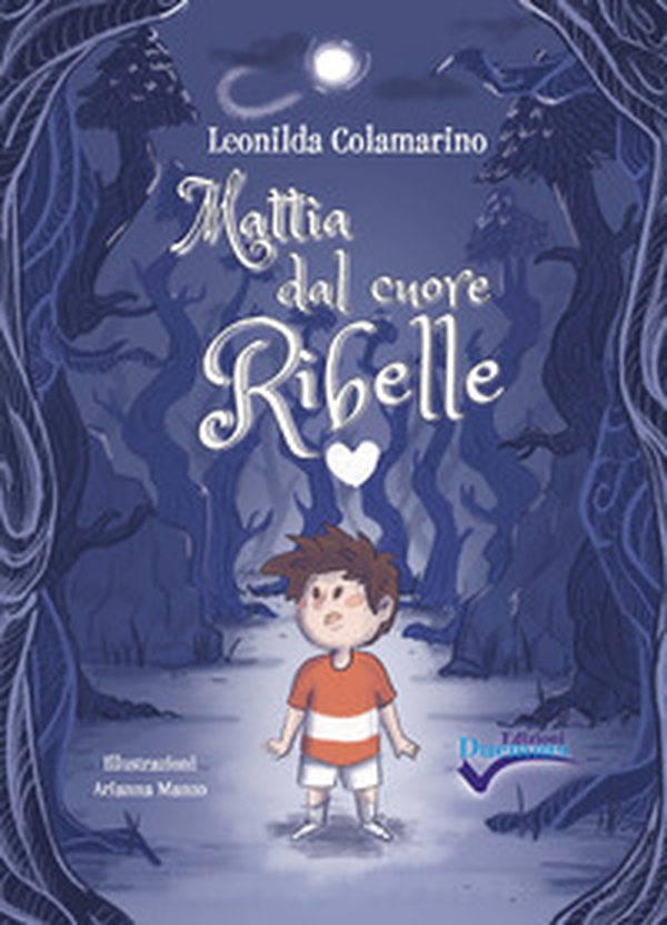 Mattia dal cuore ribelle - Librerie.coop