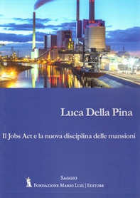 Il Jobs Act e la nuova disciplina delle mansioni - Librerie.coop Il Jobs Act e la nuova disciplina delle mansioni - Librerie.coop