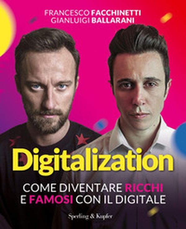Digitalization. Come diventare ricchi e famosi con il digitale - Librerie.coop Digitalization. Come diventare ricchi e famosi con il digitale - Librerie.coop