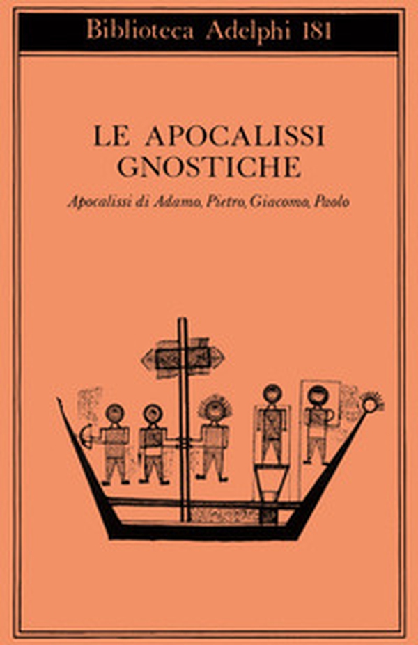 Le apocalissi gnostiche. Apocalisse di Adamo, Pietro, Giacomo, Paolo - Librerie.coop