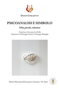 Psicoanalisi e simbolo. Mito, parola, relazione - Librerie.coop Psicoanalisi e simbolo. Mito, parola, relazione - Librerie.coop