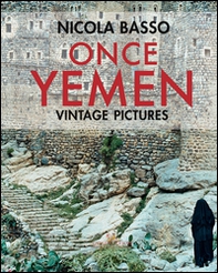 Once Yemen. Vintage pictures - Librerie.coop