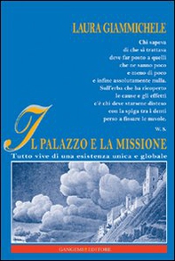 Il palazzo e la missione. Tutto vive di una esistenza unica e globale - Librerie.coop Il palazzo e la missione. Tutto vive di una esistenza unica e globale - Librerie.coop