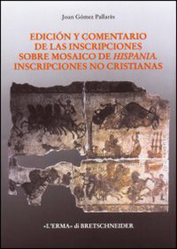 Edición y comentario de las inscripciones sobre mosaico de Hispania. Inscripciones no cristianas - Librerie.coop