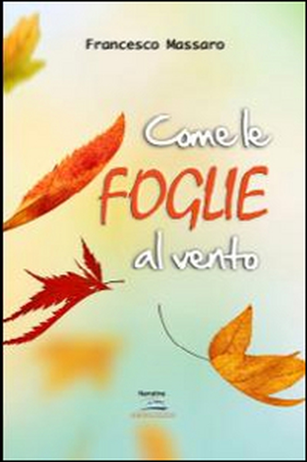 Come le foglie al vento - Librerie.coop Come le foglie al vento - Librerie.coop