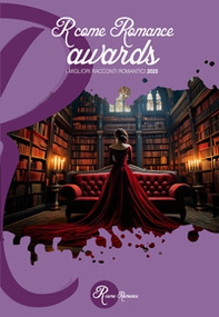 R come Romance awards 2025. I migliori racconti romantici - Librerie.coop