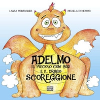 Adelmo il piccolo cow boy. E il drago scoreggione - Librerie.coop
