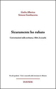Sicuramente ho rubato. Conversazioni sulla scrittura, i libri, la scuola - Librerie.coop