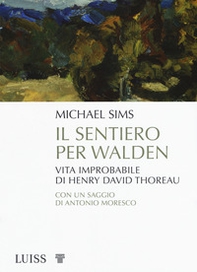 Il sentiero per Walden. Vita improbabile di Henry David Thoreau - Librerie.coop