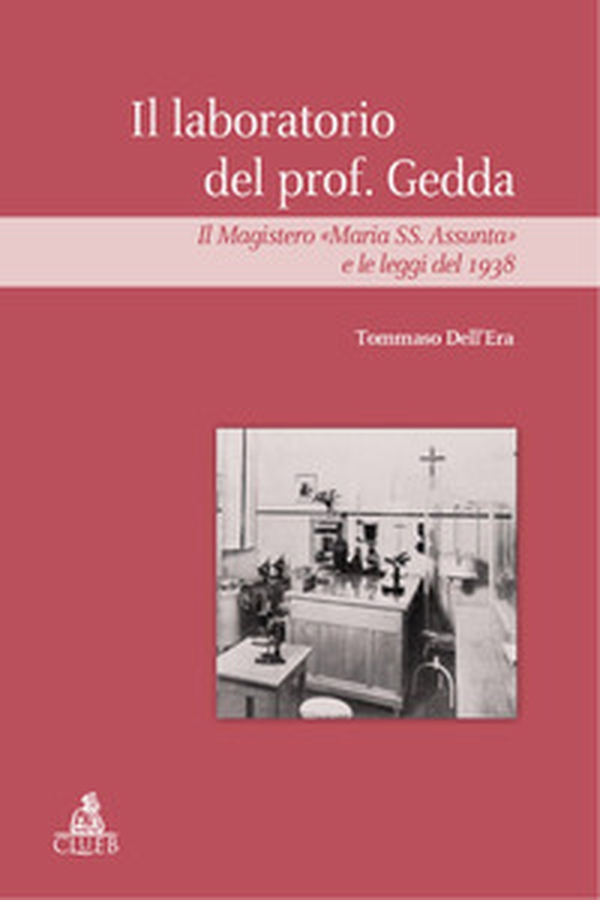 Il laboratorio del prof Gedda. Il magistero «Maria SS. Assunta» e le leggi del 1938 - Librerie.coop