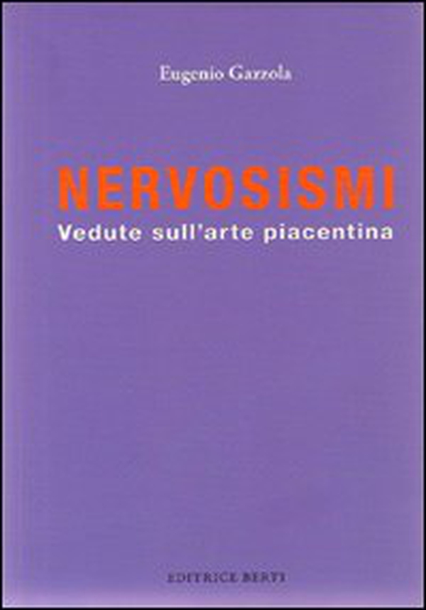 Nervosismi. Vedute sull'arte piacentina - Librerie.coop Nervosismi. Vedute sull'arte piacentina - Librerie.coop
