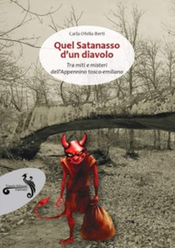 Quel satanasso d'un diavolo. Tra miti e misteri dell'Appennino tosco-emiliano - Librerie.coop Quel satanasso d'un diavolo. Tra miti e misteri dell'Appennino tosco-emiliano - Librerie.coop