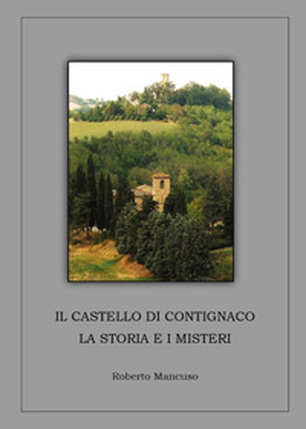 Il castello di Contignaco. La storia e i misteri - Librerie.coop Il castello di Contignaco. La storia e i misteri - Librerie.coop