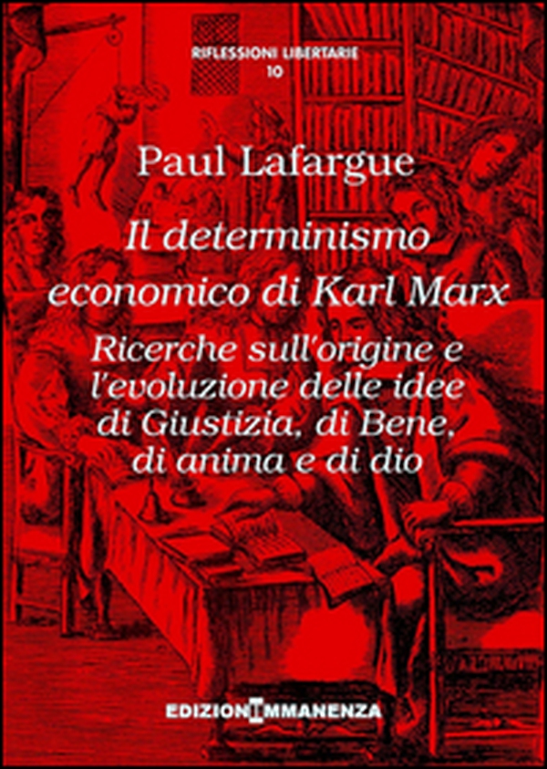 Il determinismo economico di Karl Marx. Ricerche sull'origine e l'evoluzione delle idee di giustizia, di bene, di anima e di dio - Librerie.coop Il determinismo economico di Karl Marx. Ricerche sull'origine e l'evoluzione delle idee di giustizia, di bene, di anima e di dio - Librerie.coop