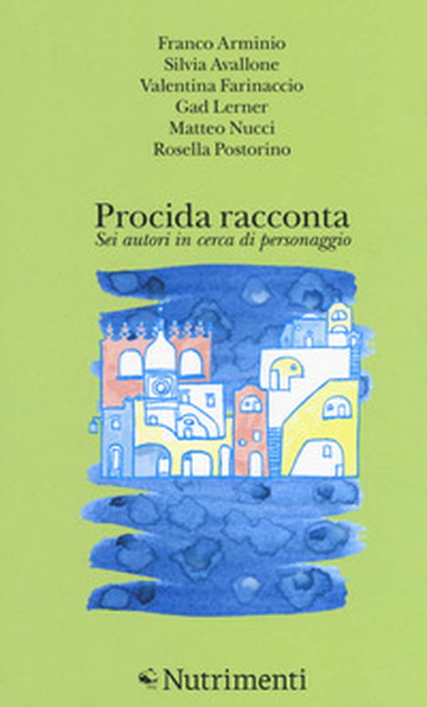 Procida racconta 2018. Sei autori in cerca di personaggio - Librerie.coop Procida racconta 2018. Sei autori in cerca di personaggio - Librerie.coop