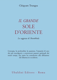 Il grande sole d'Oriente. La saggezza di Shambhala - Librerie.coop Il grande sole d'Oriente. La saggezza di Shambhala - Librerie.coop
