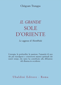 Il grande sole d'Oriente. La saggezza di Shambhala - Librerie.coop