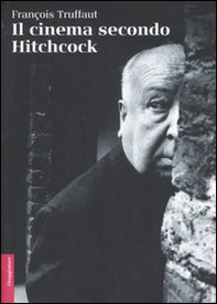 Il cinema secondo Hitchcock - Librerie.coop Il cinema secondo Hitchcock - Librerie.coop