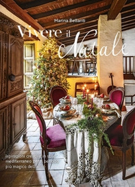 Vivere il Natale. Ispirazioni creative in stile mediterraneo per il periodo più magico dell'anno - Librerie.coop