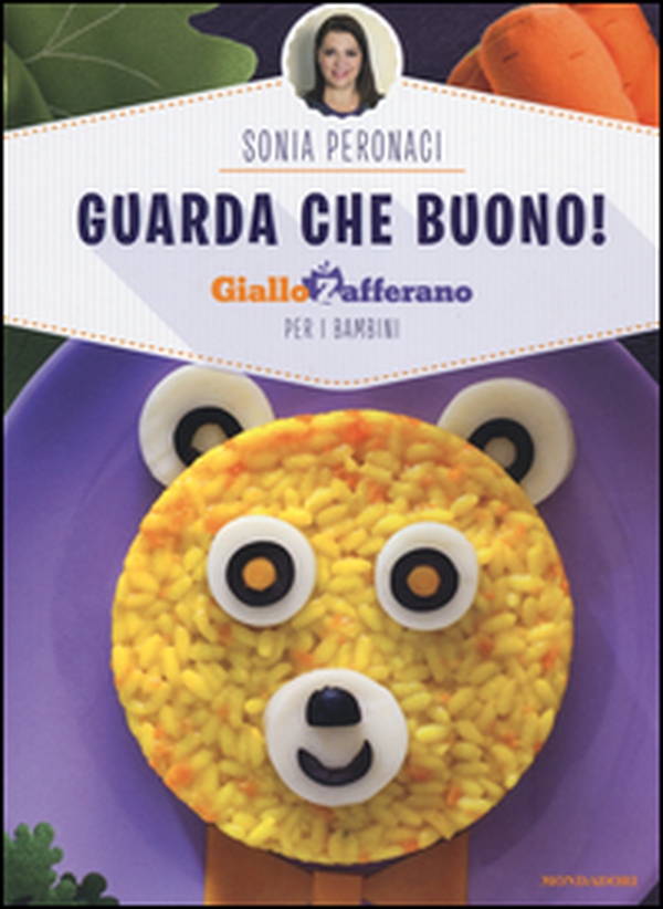 Guarda che buono! GialloZafferano per i bambini - Librerie.coop Guarda che buono! GialloZafferano per i bambini - Librerie.coop