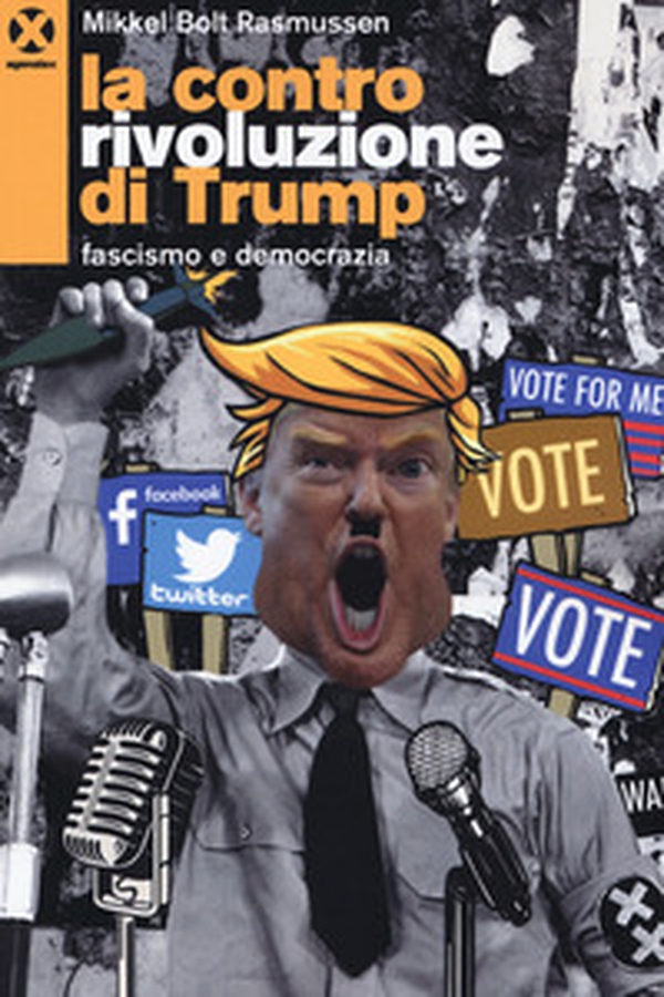 La controrivoluzione di Trump. Fascismo e democrazia - Librerie.coop La controrivoluzione di Trump. Fascismo e democrazia - Librerie.coop