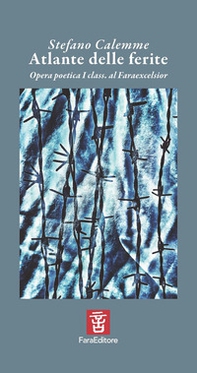 Atlante delle ferite. Opera poetica I class. al Faraexcelsior - Librerie.coop