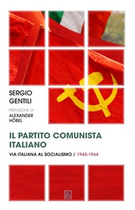 Il Partito comunista italiano. Via italiana al socialismo (1945-1964) - Librerie.coop