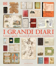 I grandi diari. Lettere, agende, taccuini di personalità straordinarie - Librerie.coop