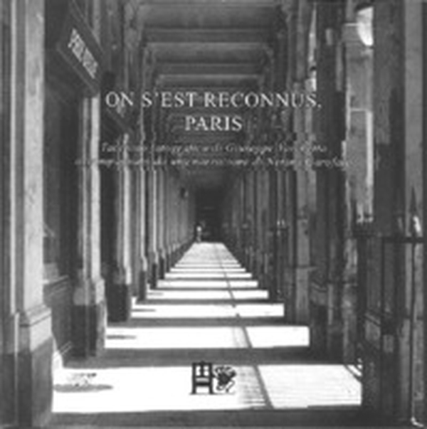 On s'est reconnus, Paris. Taccuino fotografico di Giuseppe Varchetta accompagnato da una narrazione di Nerina Garofalo - Librerie.coop