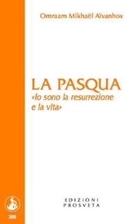 La Pasqua. «Io sono la resurrezione e la vita» - Librerie.coop