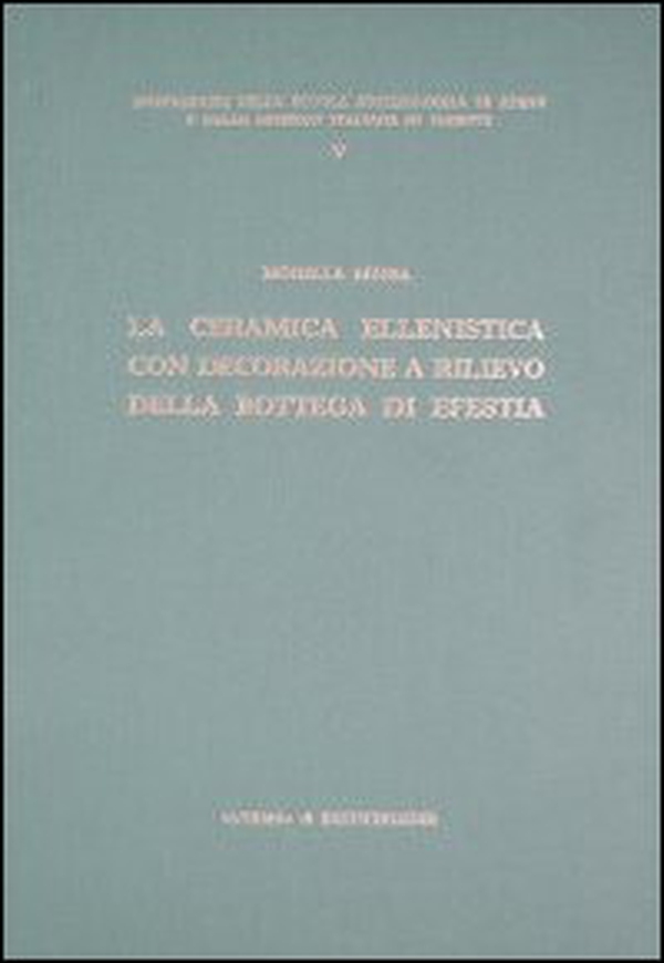 Ceramica ellenistica con decorazione a rilievo della bottega di Efestia - Librerie.coop