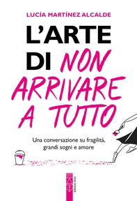 L'arte di non arrivare a tutto - Librerie.coop