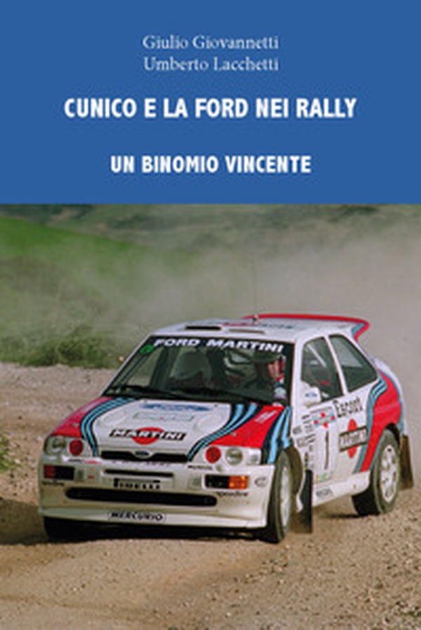 Cunico e la Ford nei rally. Un binomio vincente - Librerie.coop Cunico e la Ford nei rally. Un binomio vincente - Librerie.coop