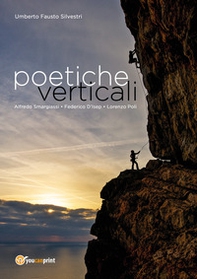 Poetiche verticali. L'arrampicata sportiva tra immagini e poesie - Librerie.coop