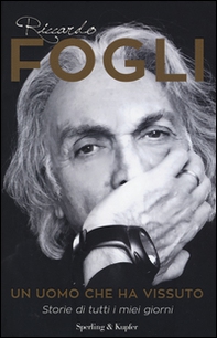 Un uomo che ha vissuto. Storie di tutti i miei giorni - Librerie.coop