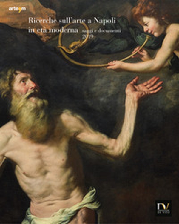 Ricerche sull'arte a Napoli in età moderna. Saggi e documenti 2019 - Librerie.coop Ricerche sull'arte a Napoli in età moderna. Saggi e documenti 2019 - Librerie.coop