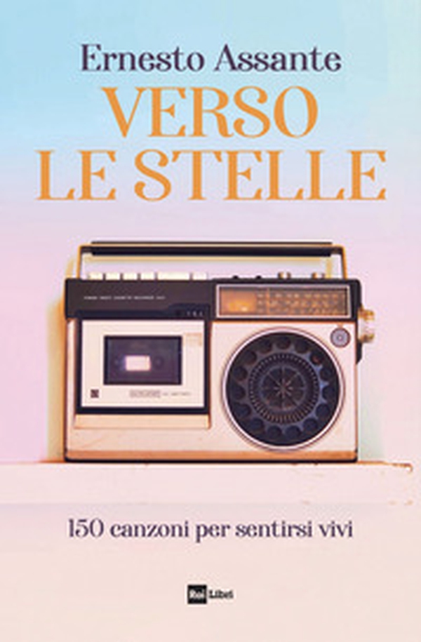 Verso le stelle. 150 canzoni per sentirsi vivi - Librerie.coop Verso le stelle. 150 canzoni per sentirsi vivi - Librerie.coop