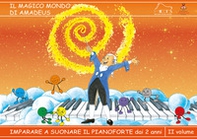Metodo Elena Bidoli. Il magico mondo di Amadeus. Imparare a suonare il pianoforte dai 2 anni - Vol. 2 - Librerie.coop