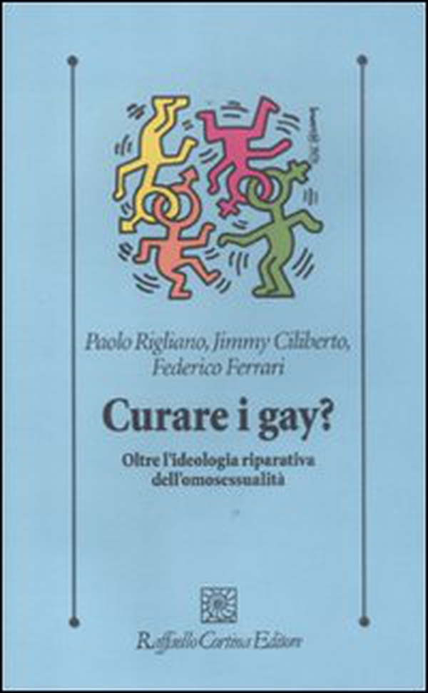 Curare i gay? Oltre l'ideologia riparativa dell'omosessualità - Librerie.coop Curare i gay? Oltre l'ideologia riparativa dell'omosessualità - Librerie.coop