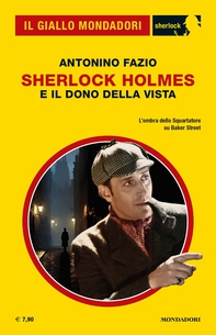 Sherlock Holmes e il dono della vista (Il Giallo Mondadori Sherlock) - Librerie.coop
