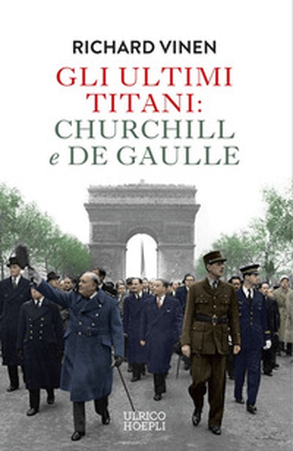 Gli ultimi Titani: Churchill e De Gaulle - Librerie.coop