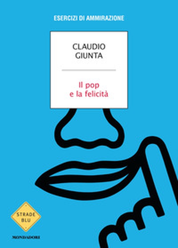 Il pop e la felicità. Esercizi di ammirazione - Librerie.coop